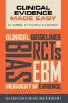 Clinical Evidence Made Easy: The basics of evidence-based medicine - Michael Harris, Jacquelyn Taylor, Daniel Jackson
