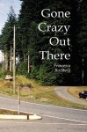 Gone Crazy Out There - Francesca Rochberg