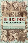 The Flash Press: Sporting Male Weeklies in 1840s New York (Historical Studies of Urban America) - Patricia Cline Cohen