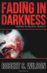 Fading in Darkness - Robert S. Wilson