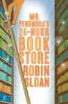 Mr. Penumbra's 24-Hour Bookstore - Robin Sloan, Ari Fliakos