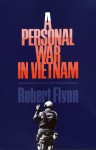 A Personal War in Vietnam - Robert Flynn