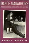 Dance Marathons: Performing American Culture in the 1920s and 1930s (Performance Studies) - Carol Martin