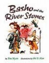Basho and the River Stones - Tim J. Myers, Oki S. Han