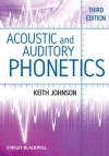 Acoustic and Auditory Phonetics - Keith Johnson