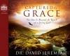 Captured by Grace (Library Edition): No One is Beyond the Reach of a Loving God - David Jeremiah, Wayne Shepherd