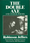 The Double Axe, and Other Poems Including Eleven Suppressed Poems - Robinson Jeffers