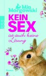 Kein Sex ist auch keine Lösung (Taschenbuch) - Mia Morgowski