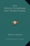 The Revolt of Mother and Other Stories - Mary E. Wilkins Freeman