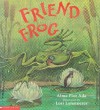 Friend Frog - Alma Flor Ada, Lori Lohstoeter