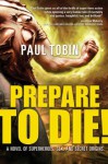 Prepare to Die! - Paul Tobin