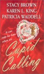 Cupid Calling - Stacy Brown, Karen L. King, Patricia Waddell, Karen L. King