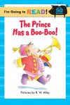 The Prince Has a Boo-Boo! (I'm Going to Read Series, Level 1) - R.W. Alley