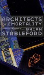 Architects of Emortality - Brian Stableford