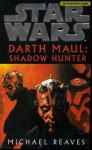 Star Wars: Darth Maul: Shadow Hunter - Michael Reaves