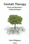 Gestalt Therapy: Roots and Branches - Collected Papers - Peter Philippson