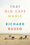 That Old Cape Magic - Richard Russo