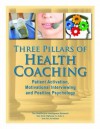 Three Pillars of Health Coaching: Patient Activation, Motivational Interviewing and Positive Psychology - Margaret Moore, Ruth Wolever, Judith Hibbard, Karen Lawson, Patricia Donovan