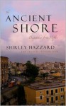 Ancient Shore, The: Dispatches from Naples - Shirley Hazzard, Francis Steegmuller