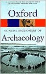 The Concise Oxford Dictionary of Archaeology - Timothy Darvill