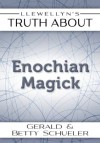 Llewellyn's Truth About Enochian Magick (Truth About Series) - Betty Schueler