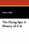 The Flying Spy: A History of G-8 - Nick Carr