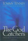 The God Catchers Experiencing The Manifest Presence Of God - Tommy Tenney
