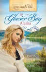 Love Finds You in Glacier Bay, Alaska - Tricia Goyer, Ocieanna Fleiss