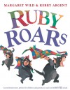 Ruby Roars - Margaret Wild, Kerry Argent