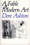 A Fable of Modern Art - Dore Ashton