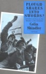 Ploughshares Into Swords?: Israelis and Jews in the Shadow of the Intifada - Colin Shindler, Shindler
