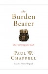 The Burden Bearer: Who’s Carrying Your Load? - Paul Chappell