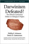 Darwinism Defeated?: The Johnson-Lamoureux Debate on Biological Origins - Phillip E. Johnson