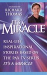 It's a Miracle: Real-Life Inspirational Stories Based on the PAX TV Series It's A Miracle - Richard Thomas
