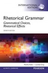 Rhetorical Grammar: Grammatical Choices, Rhetorical Effects - Martha Kolln