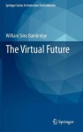 The Virtual Future - William Sims Bainbridge