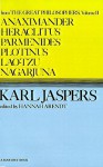 Anaximander, Heraclitus, Parmenides, Plotinus, Lao-Tzu, Nagarjuna (from Great Philosophers 2) - Karl Jaspers, Hannah Arendt, Ralph Manheim