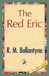 The Red Eric - M. Ballantyne R. M. Ballantyne