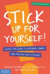 Stick Up for Yourself: Every Kid's Guide to Personal Power & Positive Self-Esteem (Revised & Updated Edition) - Gershen Kaufman, Pamela Espeland, Lev Raphael