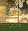 Beyond the Easel: Decorative Painting by Bonnard, Vuillard, Denis, and Roussel, 1890-1930 - Gloria Groom