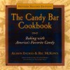 The Candy Bar Cookbook, Revised Edition: Baking with America's Favorite Candy - Alison Inches, Ric McKown