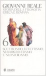 Storia della filosofia greca e romana vol. 6: Scetticismo, eclettismo, neoaristotelismo e neostoicismo - Giovanni Reale