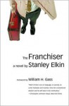 The Franchiser - Stanley Elkin, William H. Gass