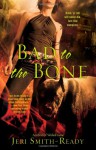 Bad to the Bone - Jeri Smith-Ready