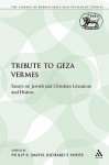 Tribute to Geza Vermes: Essays on Jewish and Christian Literature and History - Philip R. Davies, Richard T. White