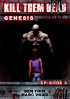 Kill Them Dead: Genesis - Episode 3 - Ben Finn, Marc Webb
