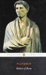 Makers of Rome: Nine Lives - Plutarch, Ian Scott-Kilvert
