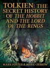 Tolkien: The Secret History Of The Hobbit And The Lord Of The Rings - Mark Foster, Mark Oxbrow