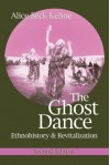 The Ghost Dance: Ethnohistory & Revitalization - Alice Beck Kehoe