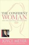 The Confident Woman: Start Today Living Boldly and Without Fear - Joyce Meyer, Pat Lentz